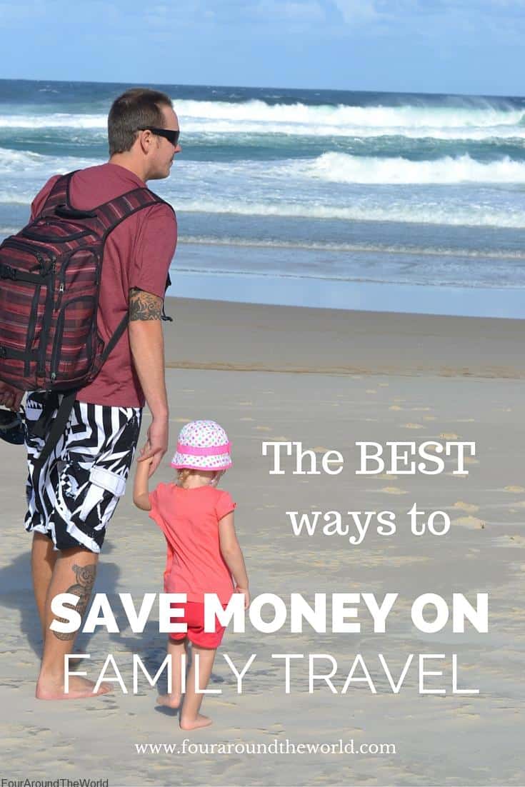 The BEST Ways to Save Money on Family Travel Four Around The World