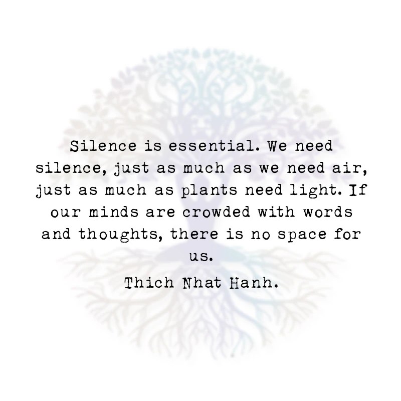We need silence, just as much as we need air, just as much as plants need light. Silence Is Essential We Need Silence