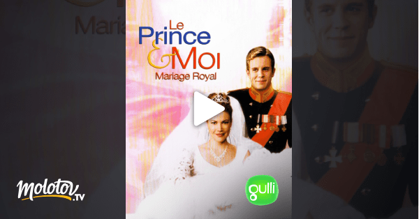 Le prince et moi : mariage royal en Streaming - Molotov.tv