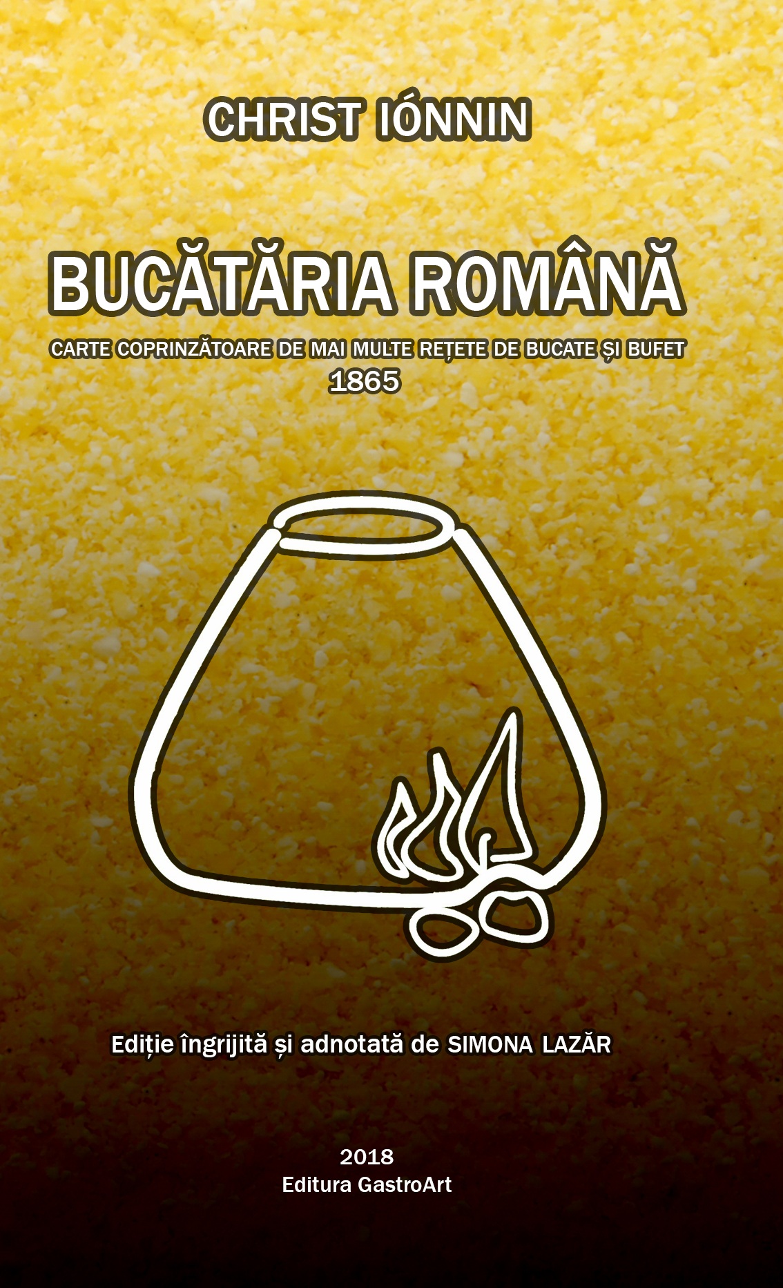 Cine A Fost Christ Ionnin Autorul CÄrÈii De Bucate ReeditatÄ De Editura Gastroart In PremierÄ DupÄ 153 De Ani Gastroart