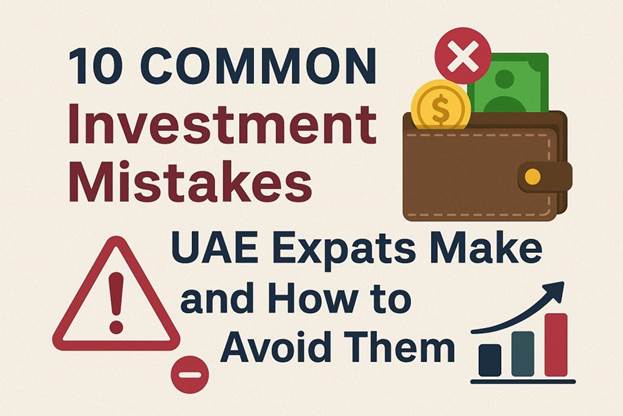 10 Common Investment Mistakes UAE Expats Make and How to Avoid Them