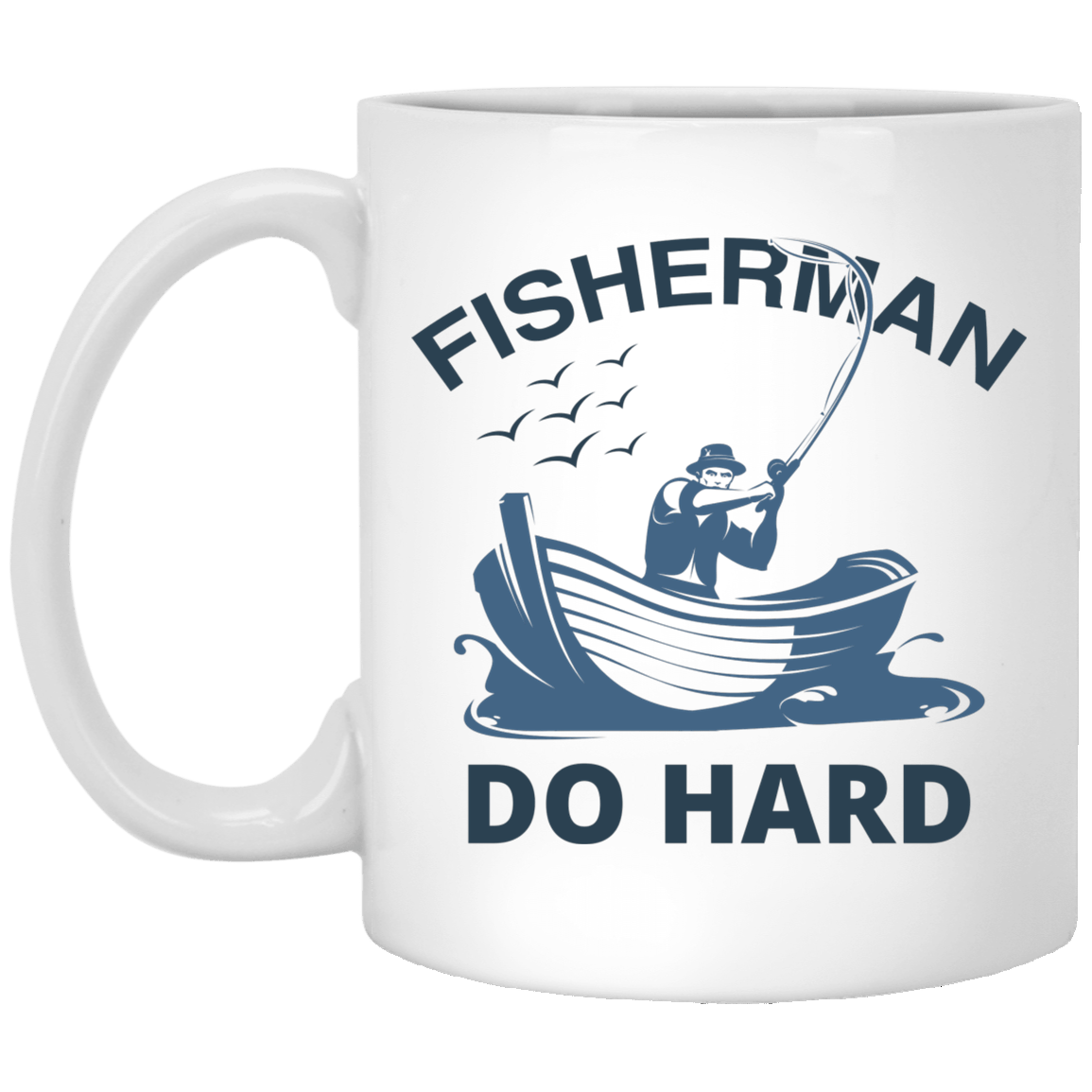 Fisherman Do Hard White Mug