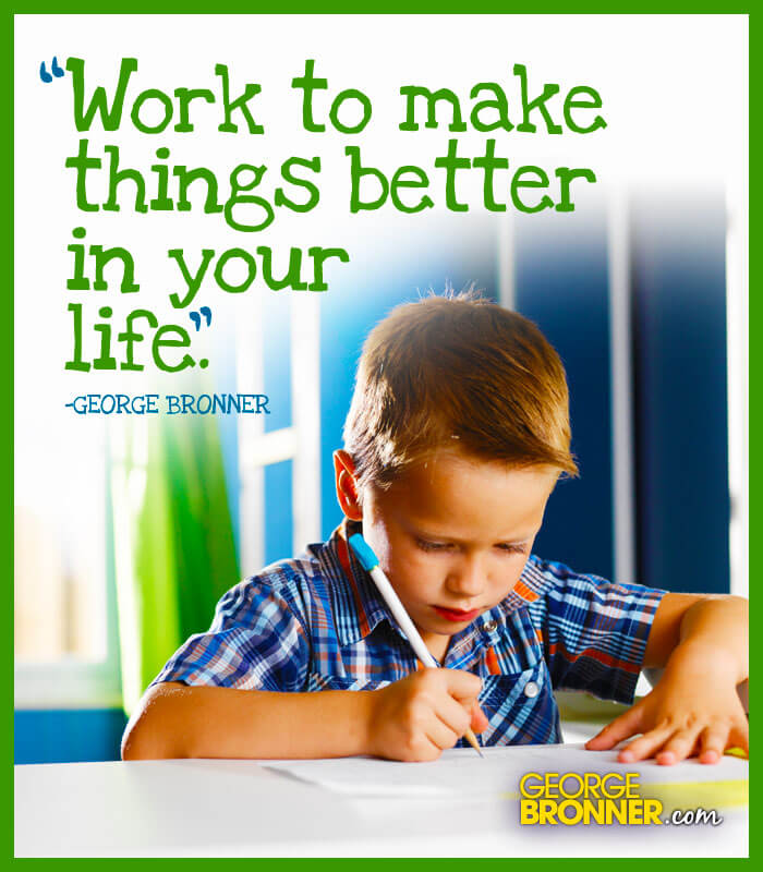 Work to Make Things Better - George Bronner