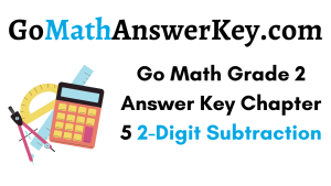 Go Math Grade 2 Chapter 5 Answer Key Pdf 2-Digit Subtraction – Go Math ...