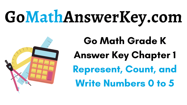 Go Math Grade K Answer Key Chapter 1 Represent, Count, and Write ...