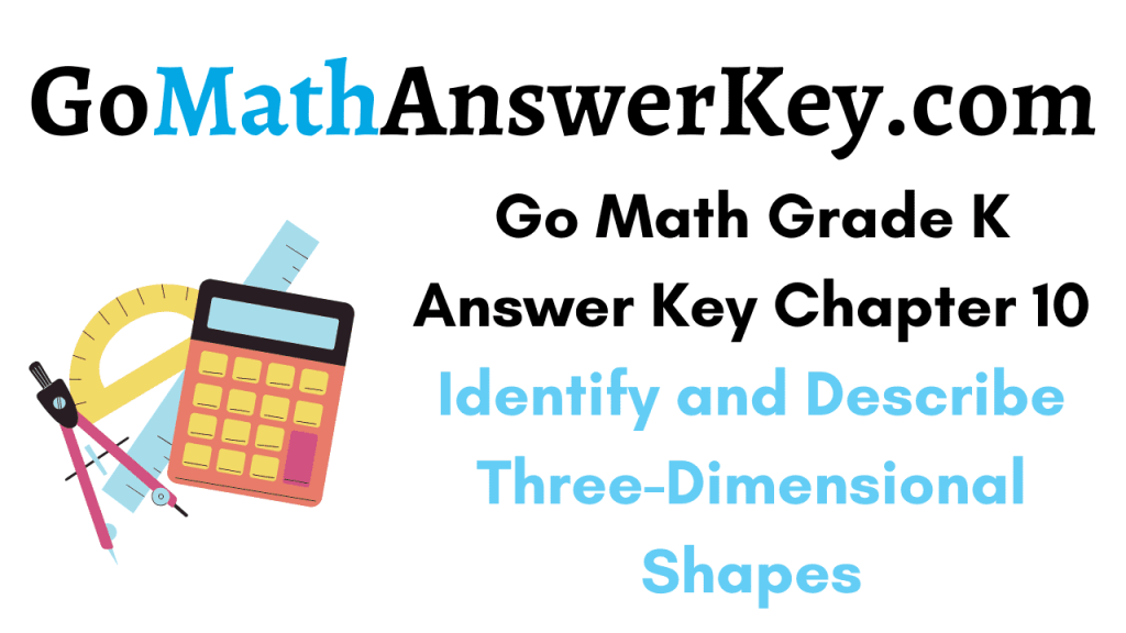 Go Math Grade K Answer Key Chapter 10 Identify and Describe Three ...