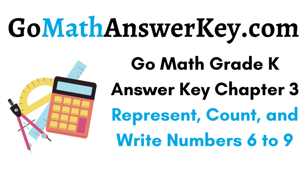 Go Math Grade K Answer Key Chapter 3 Represent, Count, and Write ...