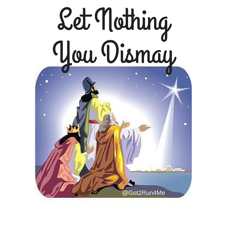 Let Nothing You Dismay Got2Run4MeRunning With Perseverance