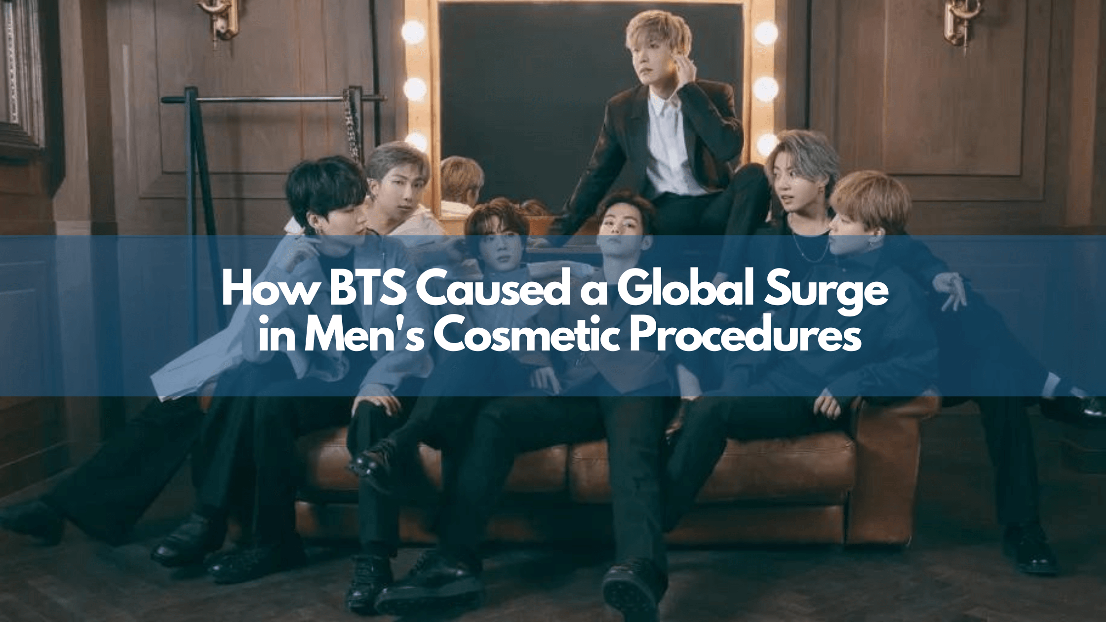 BTS: The Face of Modern Masculinity,BTS's Influence on Men's Cosmetic Procedures,Male Aesthetics,Male Beauty Standards,Male Beauty Standards in South Korea,male liposuction,Men's Cosmetic Procedures,Redefining Male Aesthetics,BTS