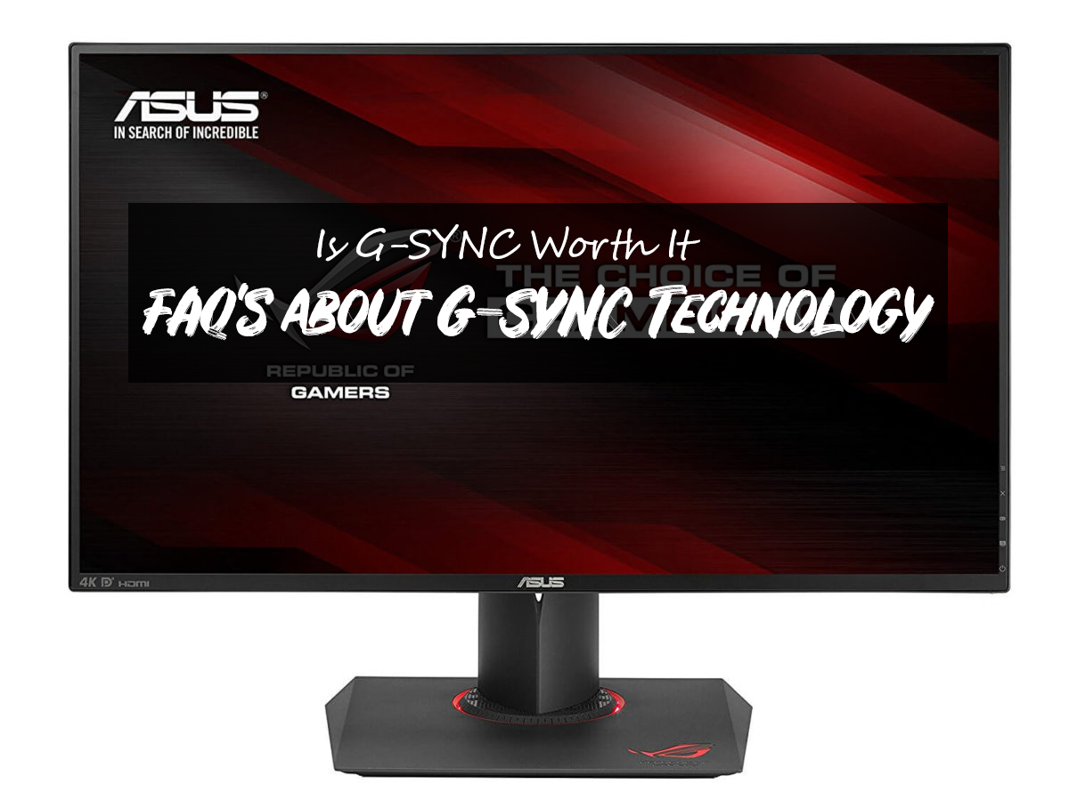 it g sync worth SYNC (FAQ) G Is Worth It?