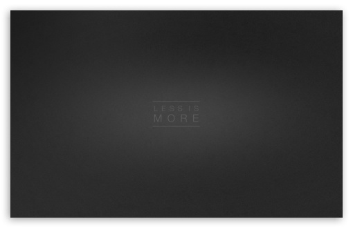 All it takes is a little soap and water to keep these sophisticated papers looking their best, perfect for any kitchen. Less Is More Ultra Hd Desktop Background Wallpaper For 4k Uhd Tv Widescreen Ultrawide Desktop Laptop Tablet Smartphone