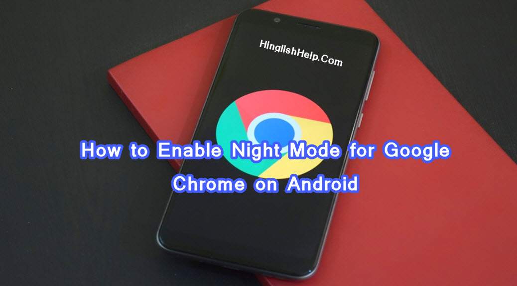 How to Enable Night Mode for Google Chrome on Android