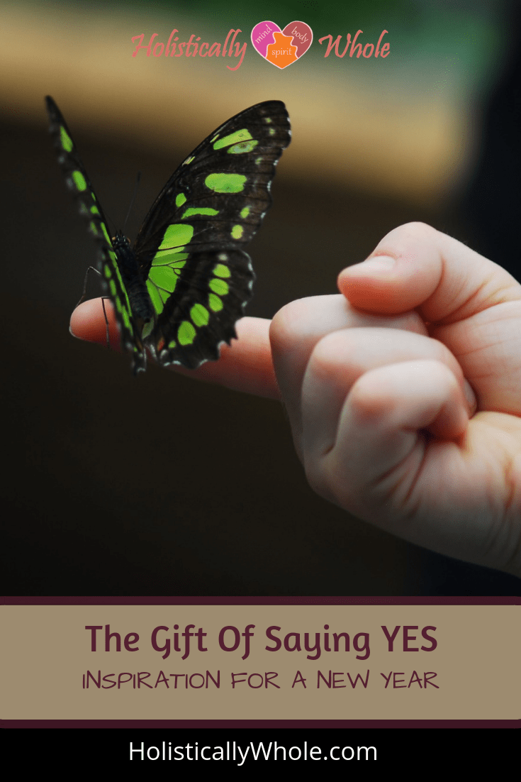 The Gift Of Saying Yes - Holistically Whole