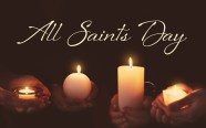 All Saints Day Observed November 6th All Saints Day Observed November 6th