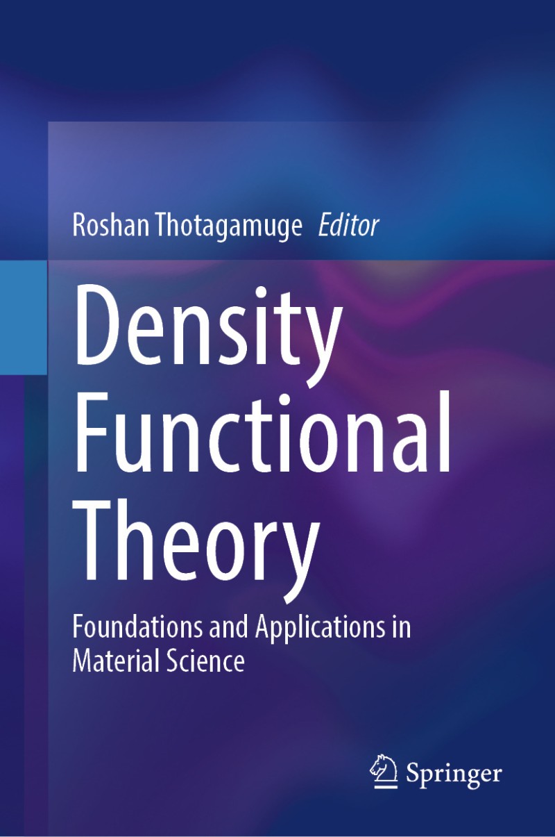 Density Functional Theory Foundations And Applications In Material Science (Roshan Thotagamuge)