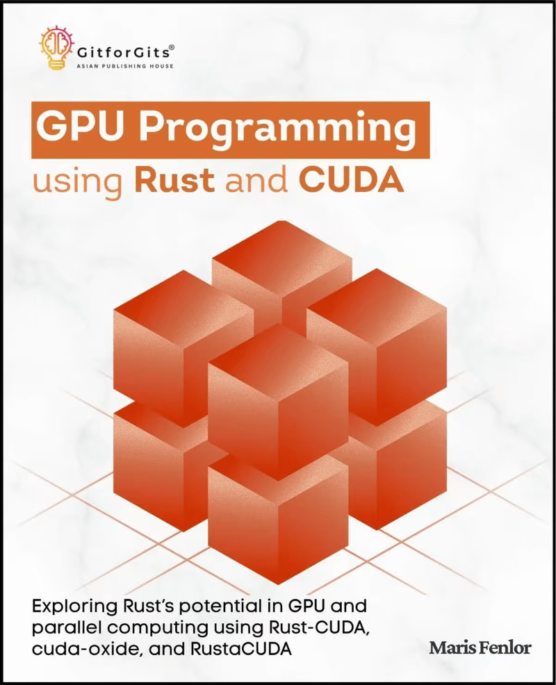 GPU Programming Using Rust And CUDA ( GitforGits) GPU Programming Using Rust And CUDA ( GitforGits)