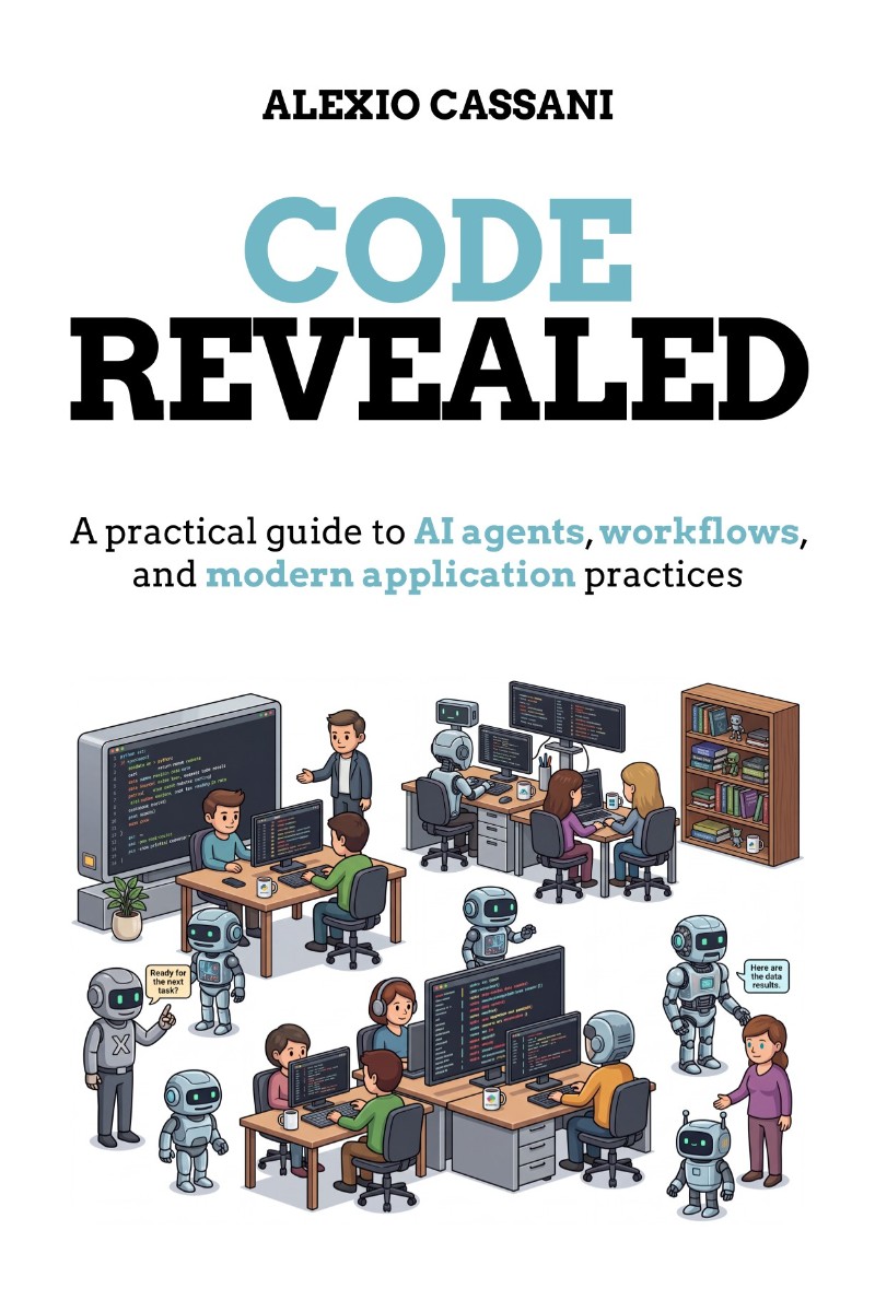 Code Revealed A Practical Guide To AI Agents Workflows And Modern Application Practices True PDF EPUB (Alexio Cassani) Code Revealed A Practical Guide To AI Agents Workflows And Modern Application Practices True PDF EPUB (Alexio Cassani)