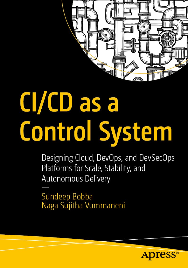 CICD As A Control System (Sundeep Bobba, Naga Sujitha Vummaneni)