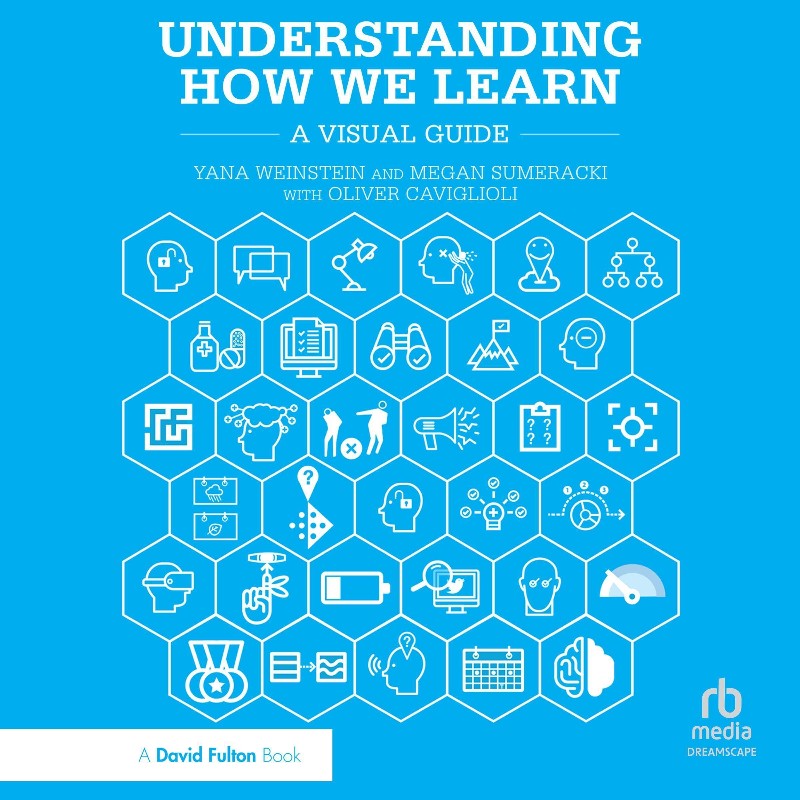 Understanding How We Learn (Yana Weinstein) Understanding How We Learn (Yana Weinstein)