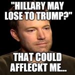 With tenor, maker of gif keyboard, add popular ben affleck meme animated gifs to your conversations. Sad Affleck Meme Generator - Imgflip