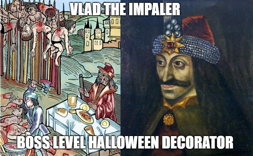Photo © oxford scientific / getty images think memes are inspired by the mysterious workings of the human mind. Halloween Is Coming Name A Better Halloween Decorator I Ll Wait Vlad The Impaler The Real Dracula Yardart Imgflip