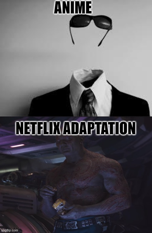 No amount of willem dafoe could have saved this utter netflix adaptation. Anime Vs Netflix Adaptation Imgflip