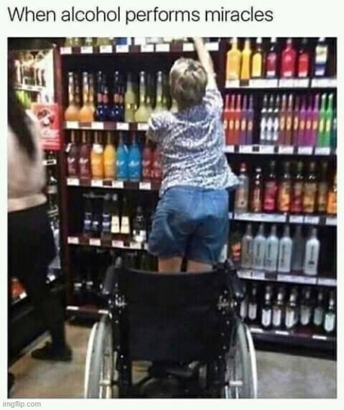 So i heard you like paramore me: Image Tagged In Dark Humor Alcohol Miracle Wheelchair Repost Reposts Are Awesome Imgflip