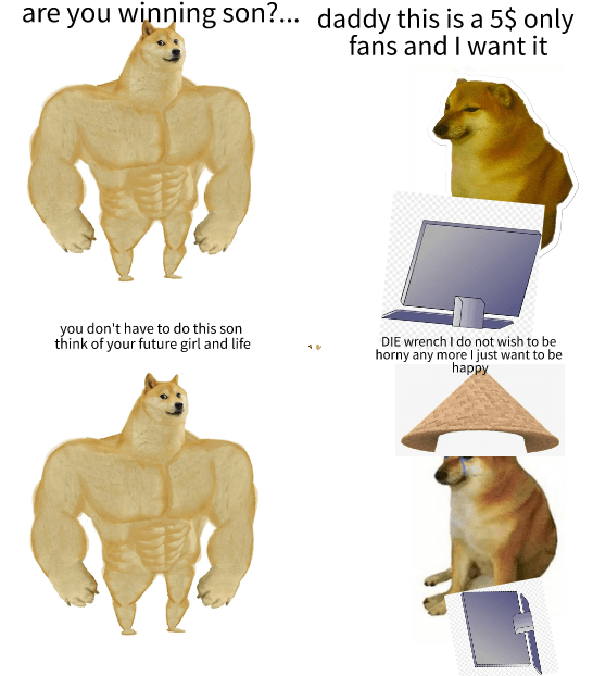 Oct 24, 2018 · las primeras impresiones suelen ser acertadas, y, a primera vista, los presuntos 38 segundos filtrados en reddit del presunto nuevo trailer de vengadores 4, con el oportuno presunto título de. Buff Doge Vs Horny Cheems Blank Template Imgflip