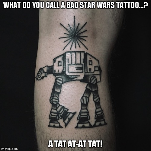 Image Tagged In Star Wars,Tattoo,Joke - Imgflip 500_x_500_jpg
