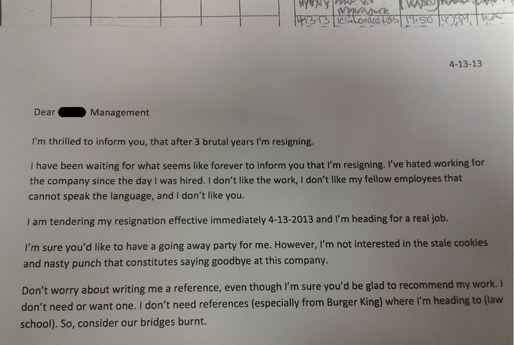 John, i am writing this resignation letter to inform you that i resign from my position because of the many unsatisfying factors. Angry Burger King Resignation Letter
