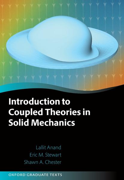 Introduction To Coupled Theories In Solid Mechanics (Lallit Anand;Eric M. Stewart;Shawn A. Chester;)