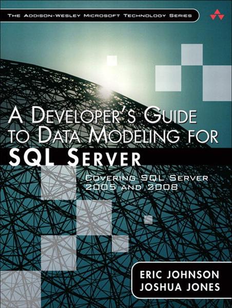 A Developer’s Guide To Data Modeling For Sql Server (Eric Johnson; Joshua Jones)