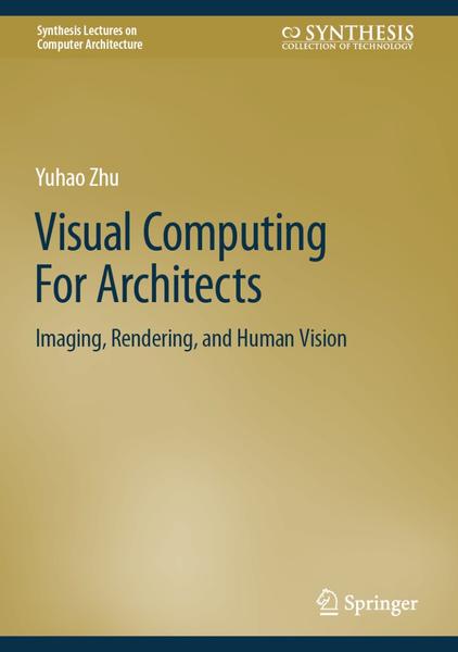 Visual Computing For Architects (Yuhao Zhu)