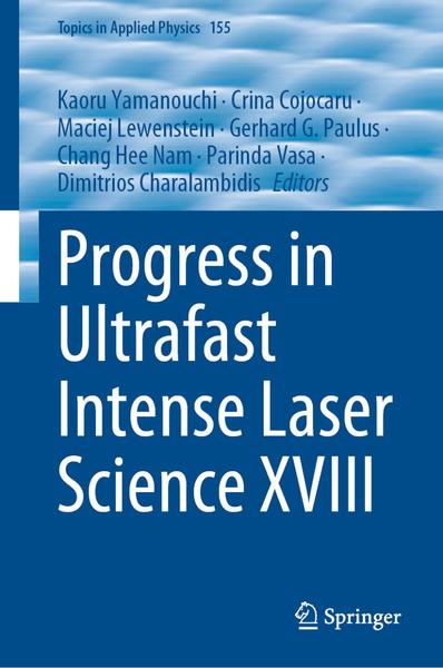 Progress In Ultrafast Intense Laser Science XVIII (Kaoru Yamanouchi, Crina Cojocaru, Maciej Lewenstein, Gerhard G. Paulus, Chang Hee Nam, Parinda V…