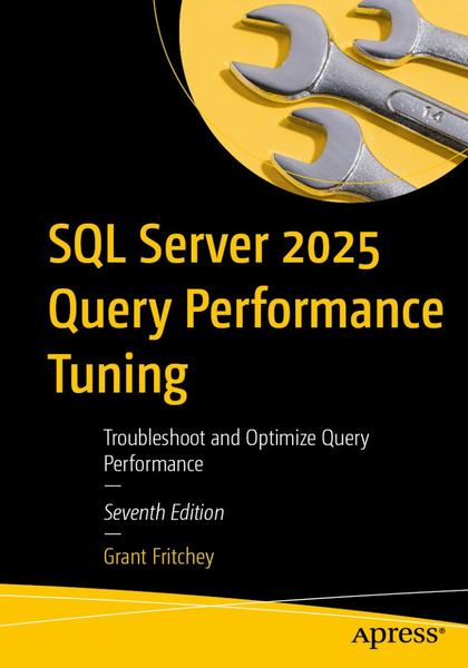 SQL Server 2025 Query Performance Tuning 7th Edition (Grant Fritchey)