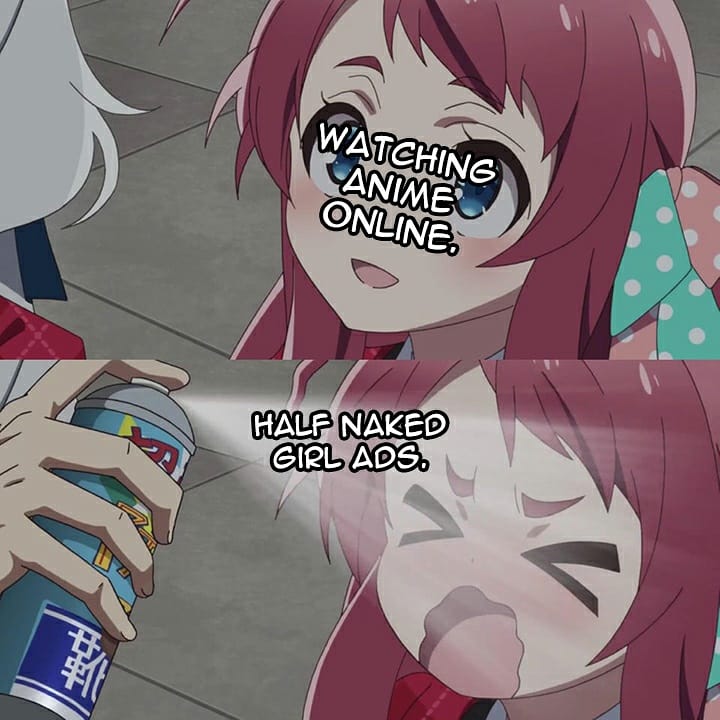 Use adblocker and this website is golden. Can T I Just Watch Anime On Malware Riddled Sites In Peace R Animemes