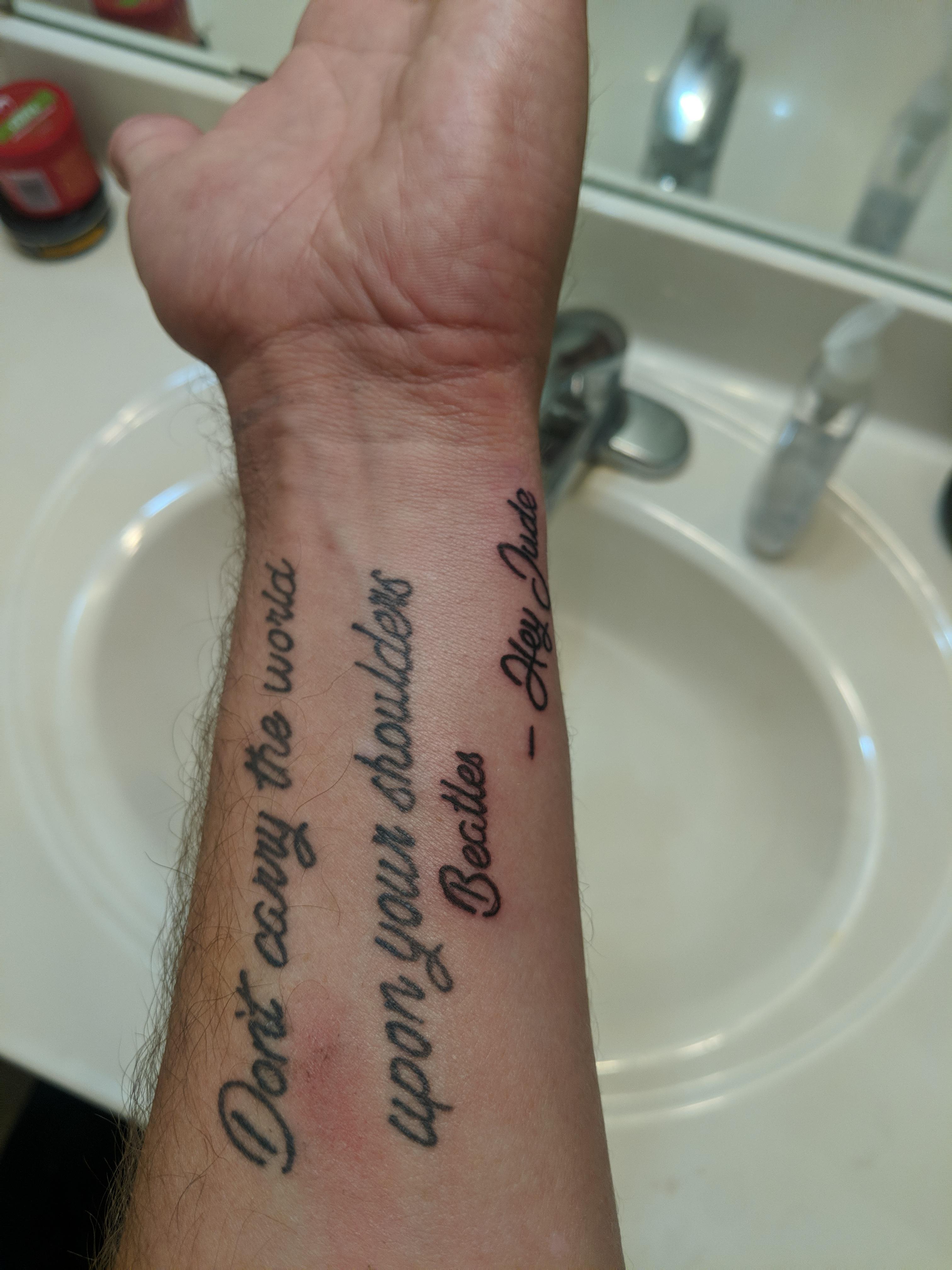 My Other New Tattoo. I Love The Beatles And This Particular Lyric From Hey Jude Resonated With Me And Where I'm At In My Journey On Life. Thanks Again To Camdyn From 4032_x_3024_jpg