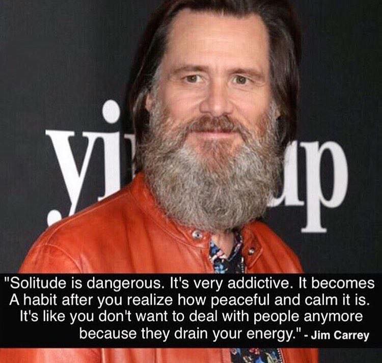 James carrey is a canadian actor and comedian who's known for&nbsp;. Solitude Is Dangerous It S Very Addictive 750x713 Jim Carrey R Quotesporn