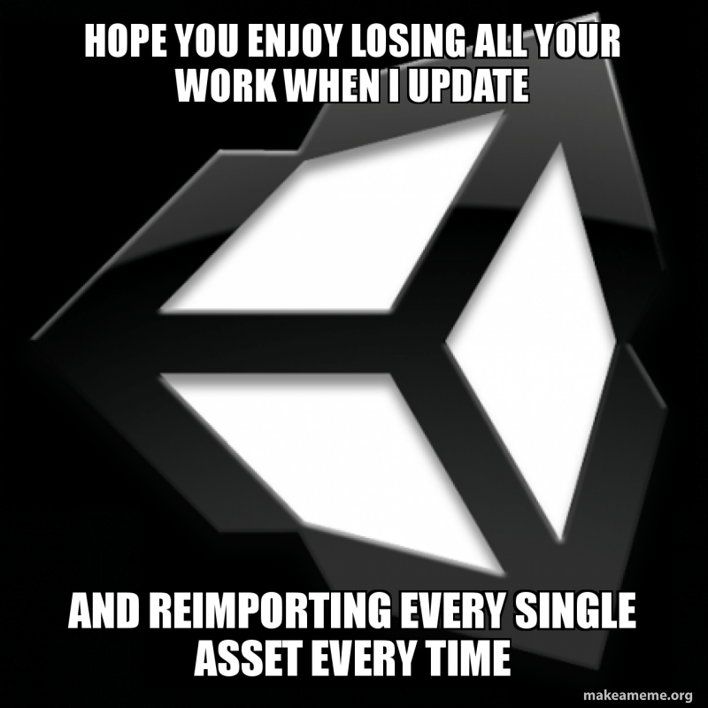 Let's celebrate with a roundup of some of our favorite g of t memes from the past year. I Updated Unity Then I Made This Meme When It Promptly Crashed R Unity2d