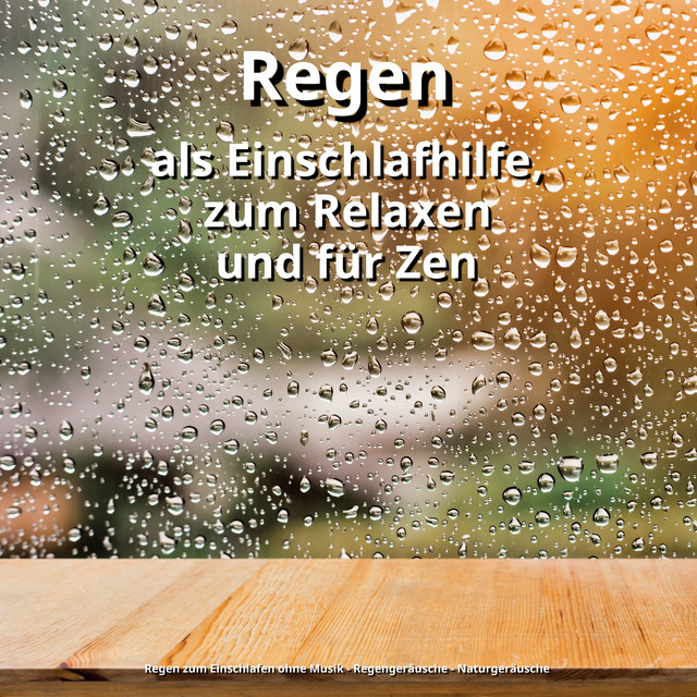 Wunderschöne Emotionen - Song By Regen Zum Einschlafen Ohne Musik, Regengeräusche, Naturgeräusche | Spotify 640_x_640_jpg