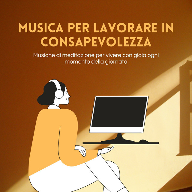 Musica Per Lavorare In Consapevolezza - Musiche Di Meditazione Per Vivere Con Gioia Ogni Momento Della Giornata - Album By Musica Per Lavorare | Spotify 640_x_640_jpg