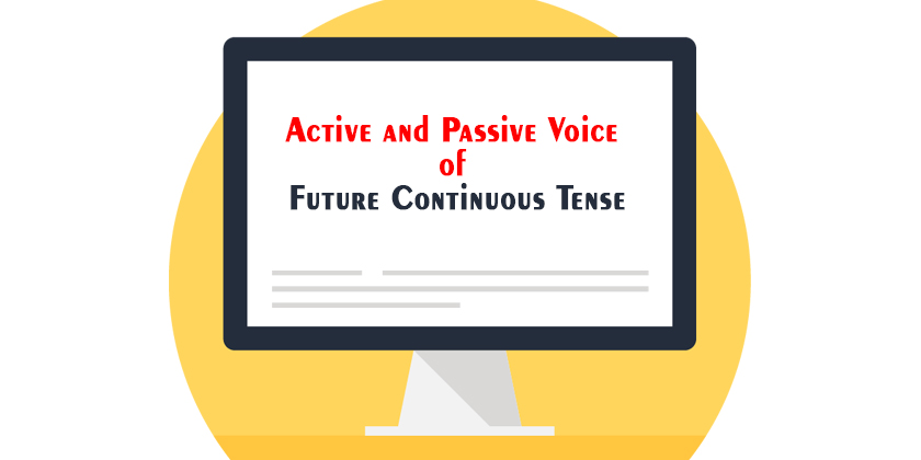 Active and Passive Voice of Future Continuous Tense - Passive Voice Tips