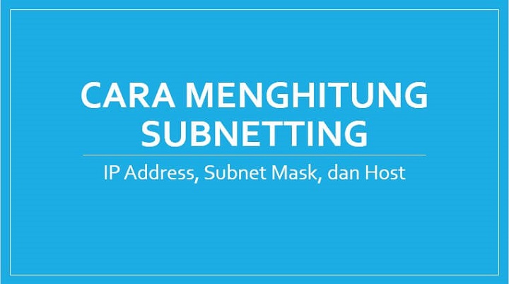 Cara Menghitung Subnet Mask, IP Address dan Host Yang Benar