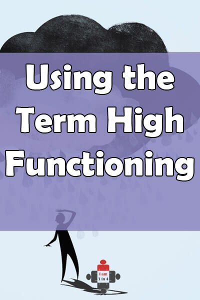 Using the Term High-Functioning. It’s a term that is both misused and overused, infantilizing, and laden with ableism. The expression I am talking about is high-functioning.