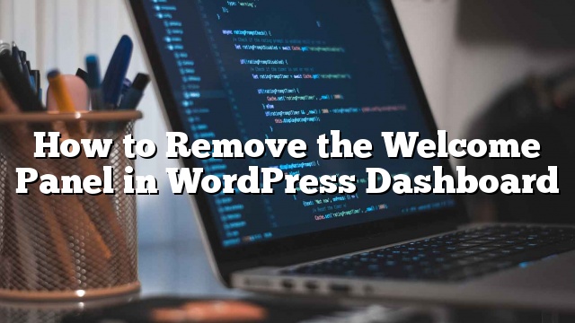 Cara Hapus Panel Selamat Datang di Dasbor WordPress - kunyit