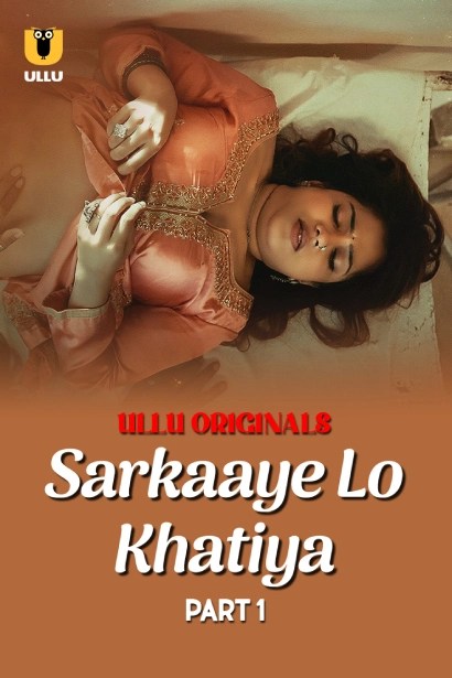 Sarkaaye Lo Khatiya Part 1 2025 Ullu Hindi Web Series