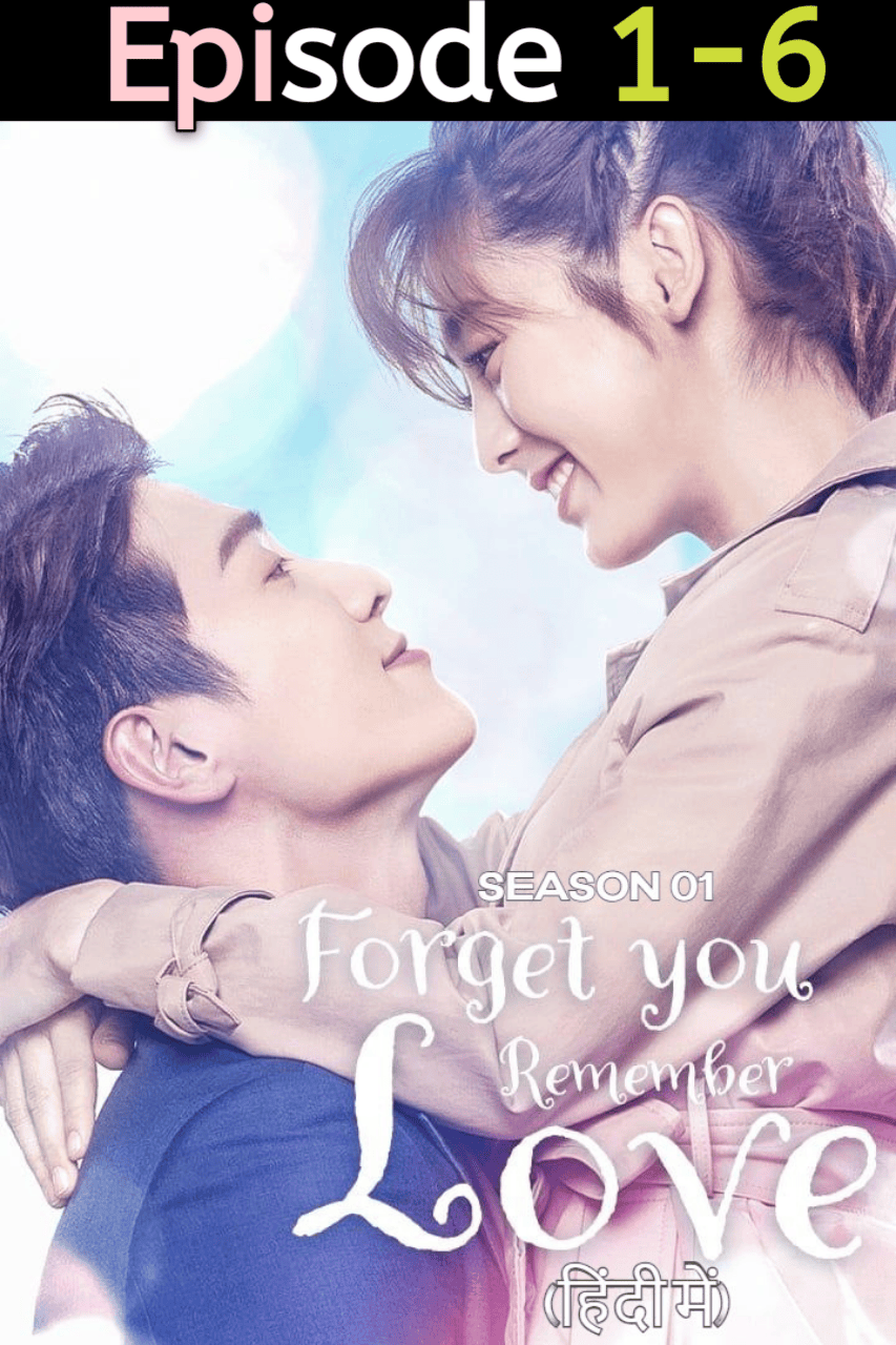 Forget You Remember Love 2020 S1 Ep 1-6 Hindi