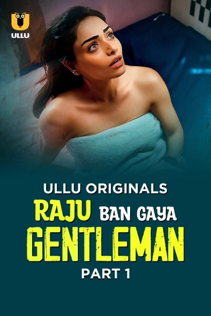 Raju Ban Gaya Gentleman Part 1 (2025) S1 Hindi Ullu