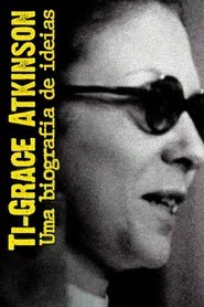 Ti-Grace Atkinson - Uma biografia de ideias