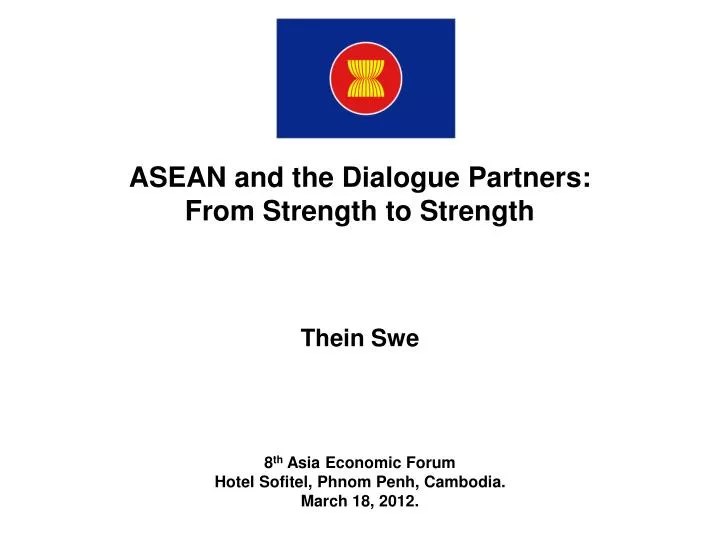 Asean officially the association of southeast asian nations, is an economic union comprising. Ppt Asean And The Dialogue Partners From Strength To Strength Thein Swe 8 Th Asia Economic Forum Powerpoint Presentation Id 3928311
